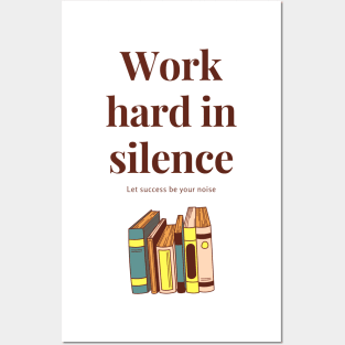 Work hard in silence, let success be your noise Posters and Art